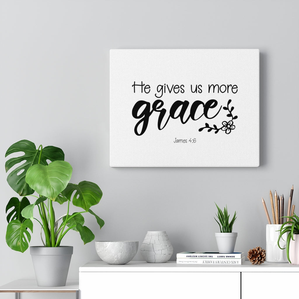 Scripture Walls He Gives Us More Grace James 4:6 Bible Verse Canvas Christian Wall Art Ready to Hang Unframed-Express Your Love Gifts
