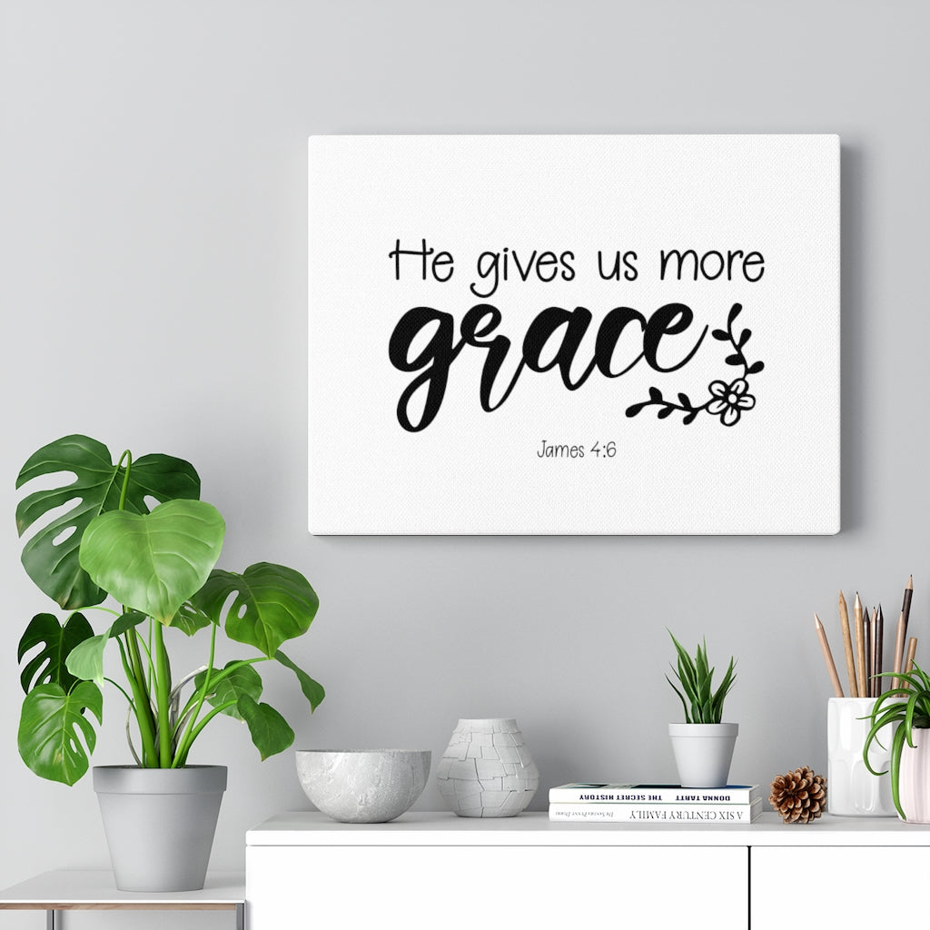 Scripture Walls He Gives Us More Grace James 4:6 Bible Verse Canvas Christian Wall Art Ready to Hang Unframed-Express Your Love Gifts