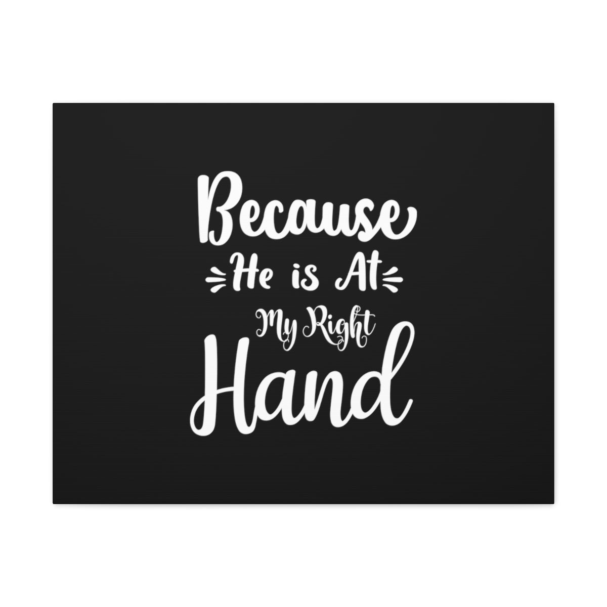 Scripture Walls He Is At My Right Hand Psalm 16:8 Christian Wall Art Bible Verse Print Ready to Hang Unframed-Express Your Love Gifts