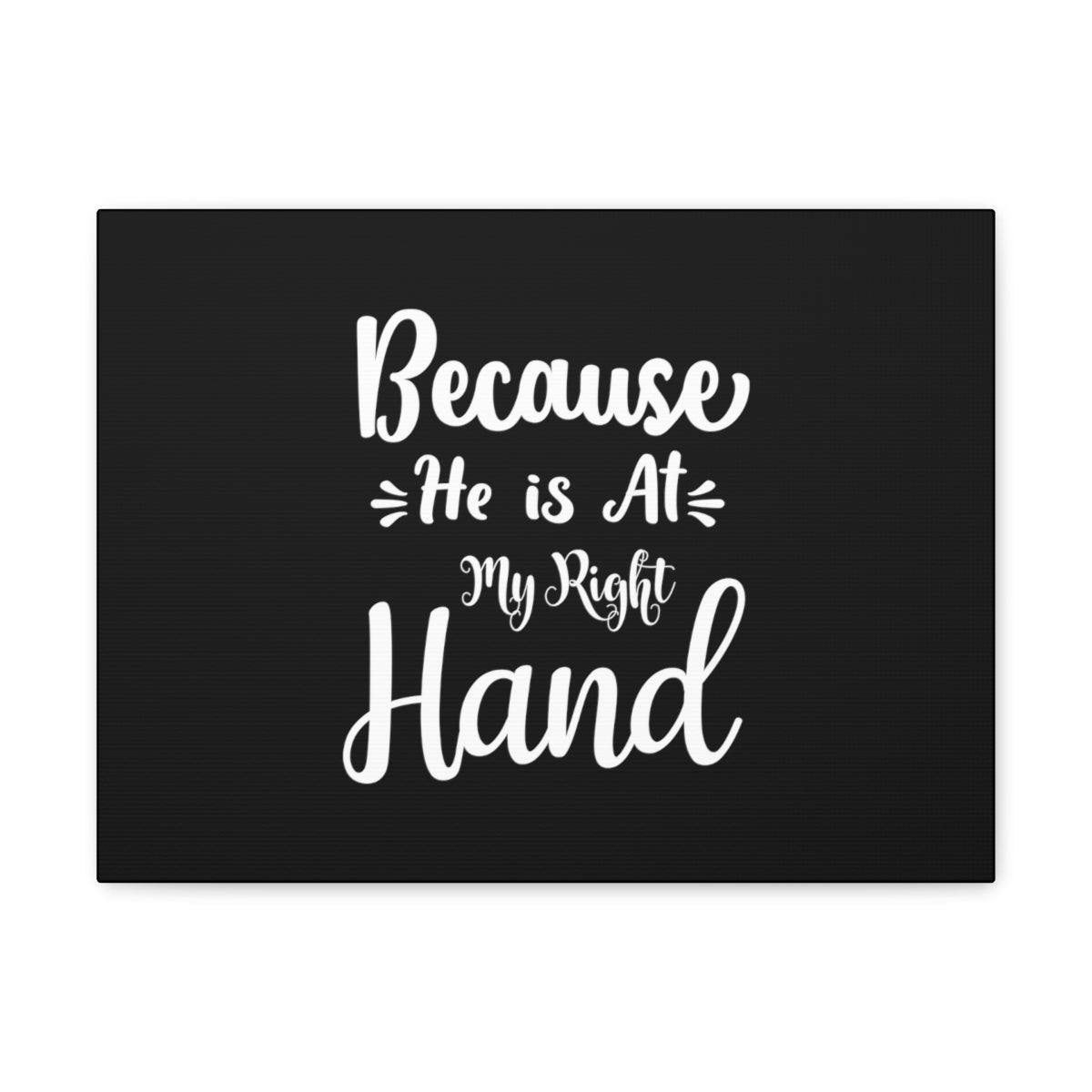 Scripture Walls He Is At My Right Hand Psalm 16:8 Christian Wall Art Bible Verse Print Ready to Hang Unframed-Express Your Love Gifts