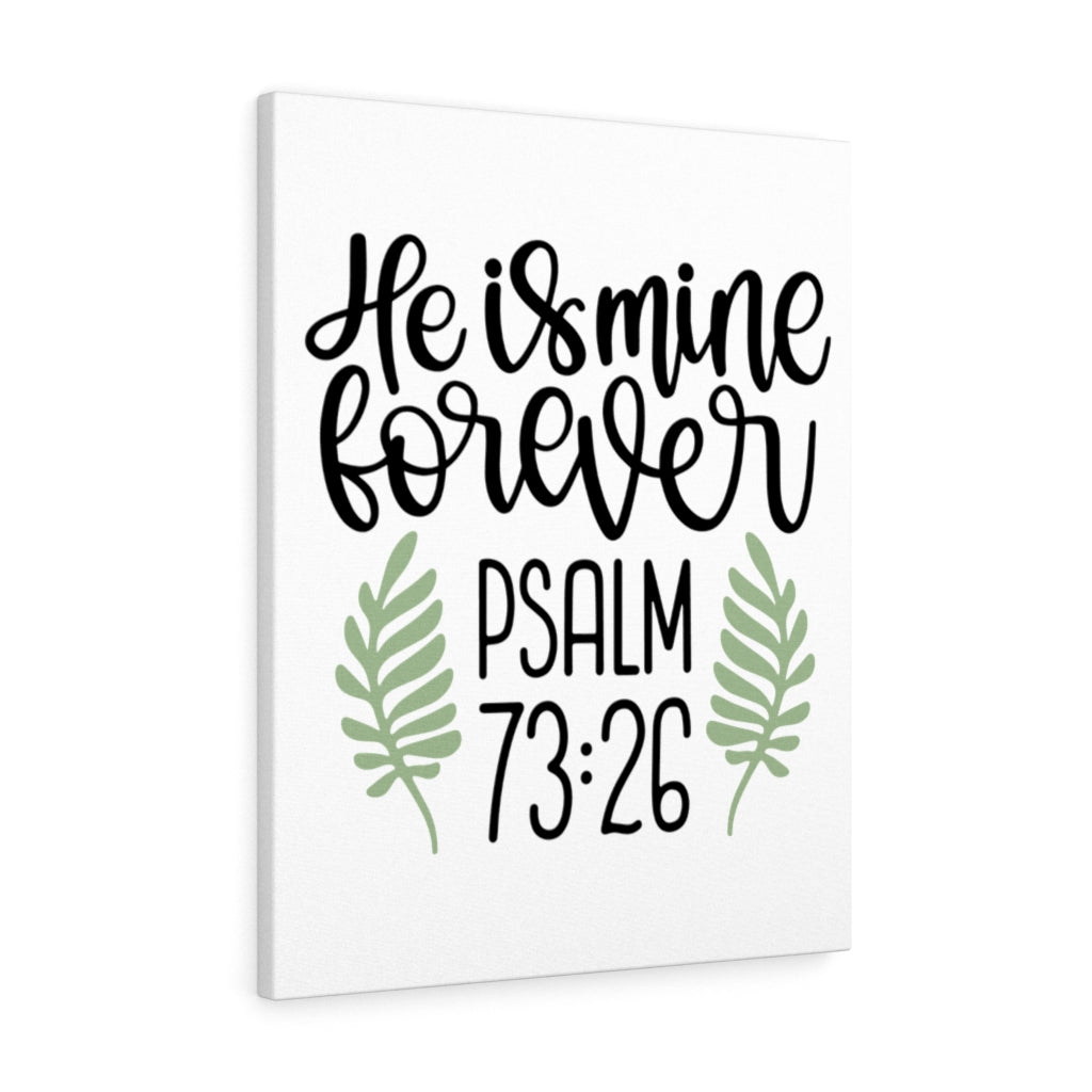 Scripture Walls He Is Mine Forever Psalm 73:26 Bible Verse Canvas Christian Wall Art Ready to Hang Unframed-Express Your Love Gifts