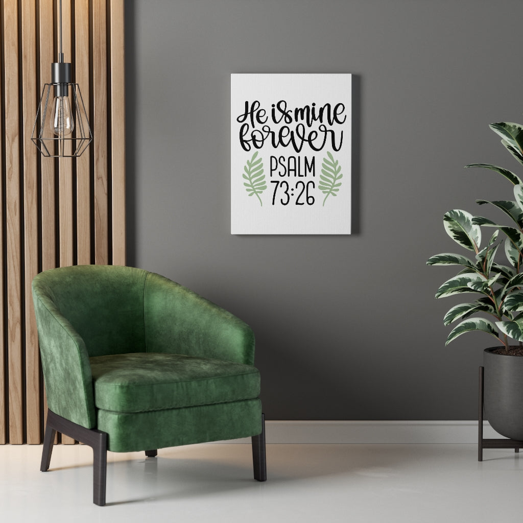 Scripture Walls He Is Mine Forever Psalm 73:26 Bible Verse Canvas Christian Wall Art Ready to Hang Unframed-Express Your Love Gifts