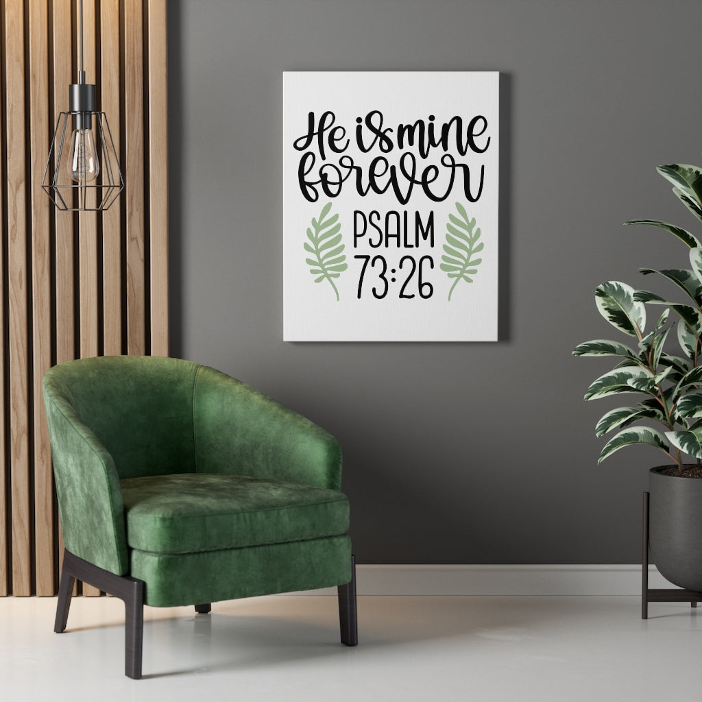 Scripture Walls He Is Mine Forever Psalm 73:26 Bible Verse Canvas Christian Wall Art Ready to Hang Unframed-Express Your Love Gifts