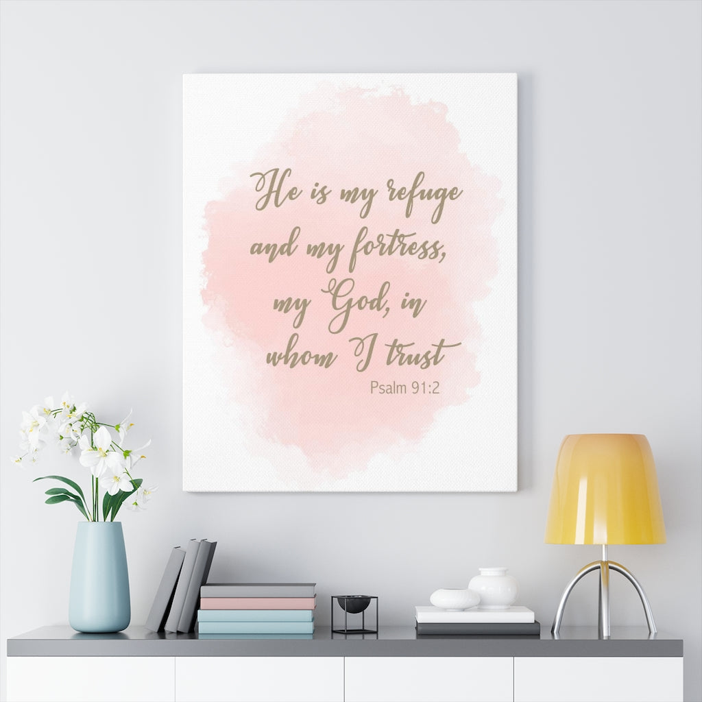 Scripture Walls He Is My Refuge And My Fortress Psalm 91:2 Bible Verse Canvas Christian Wall Art Ready to Hang Unframed-Express Your Love Gifts