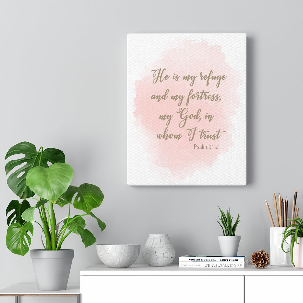 Scripture Walls He Is My Refuge And My Fortress Psalm 91:2 Bible Verse Canvas Christian Wall Art Ready to Hang Unframed-Express Your Love Gifts