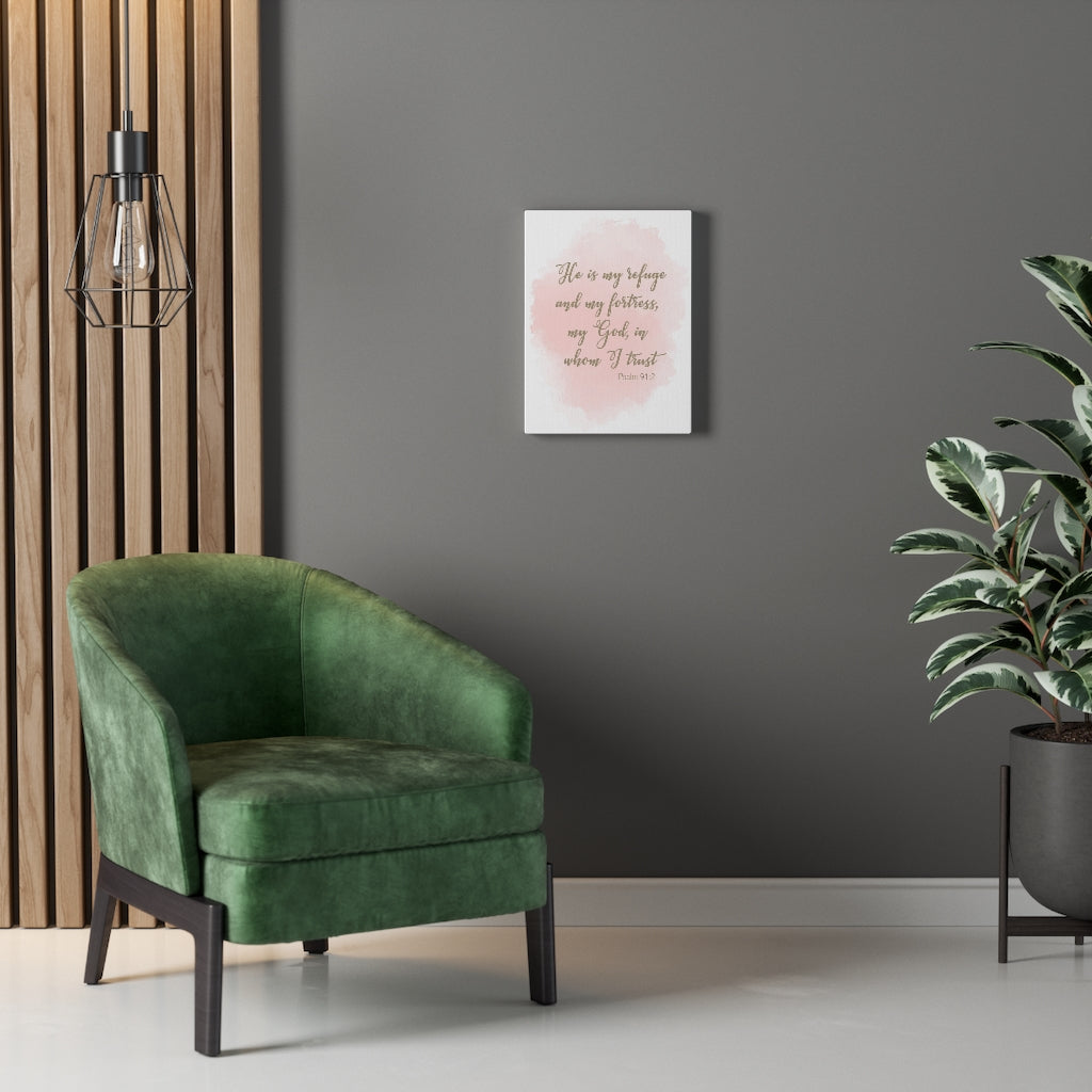 Scripture Walls He Is My Refuge And My Fortress Psalm 91:2 Bible Verse Canvas Christian Wall Art Ready to Hang Unframed-Express Your Love Gifts