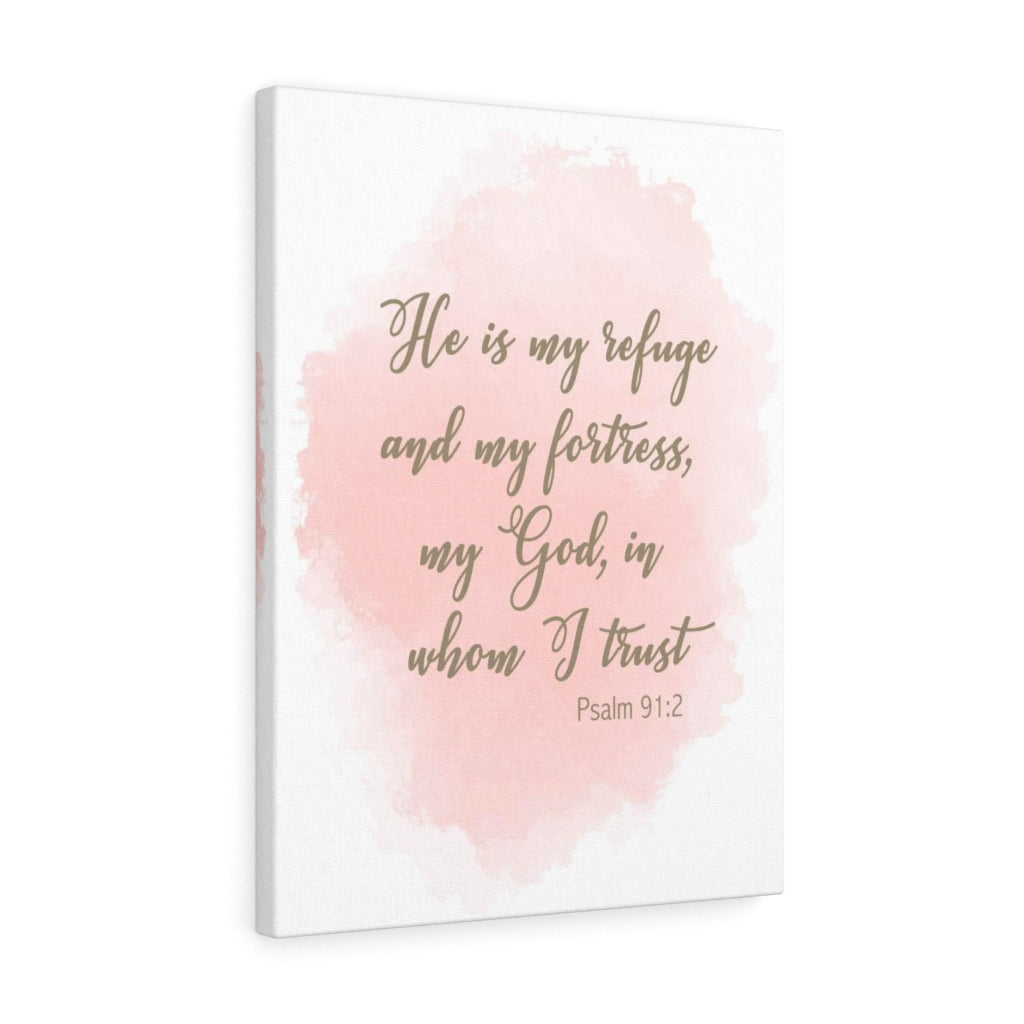 Scripture Walls He Is My Refuge And My Fortress Psalm 91:2 Bible Verse Canvas Christian Wall Art Ready to Hang Unframed-Express Your Love Gifts