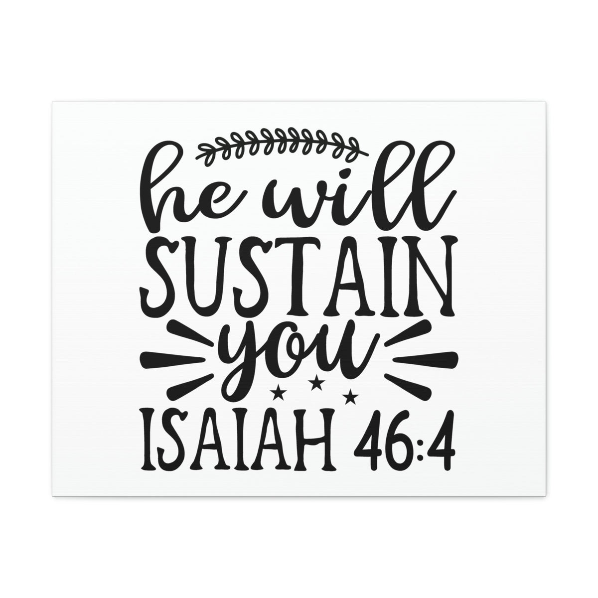 Scripture Walls He Will Sustain Isaiah 46:4 Bible Verse Canvas Christian Wall Art Ready to Hang Unframed-Express Your Love Gifts
