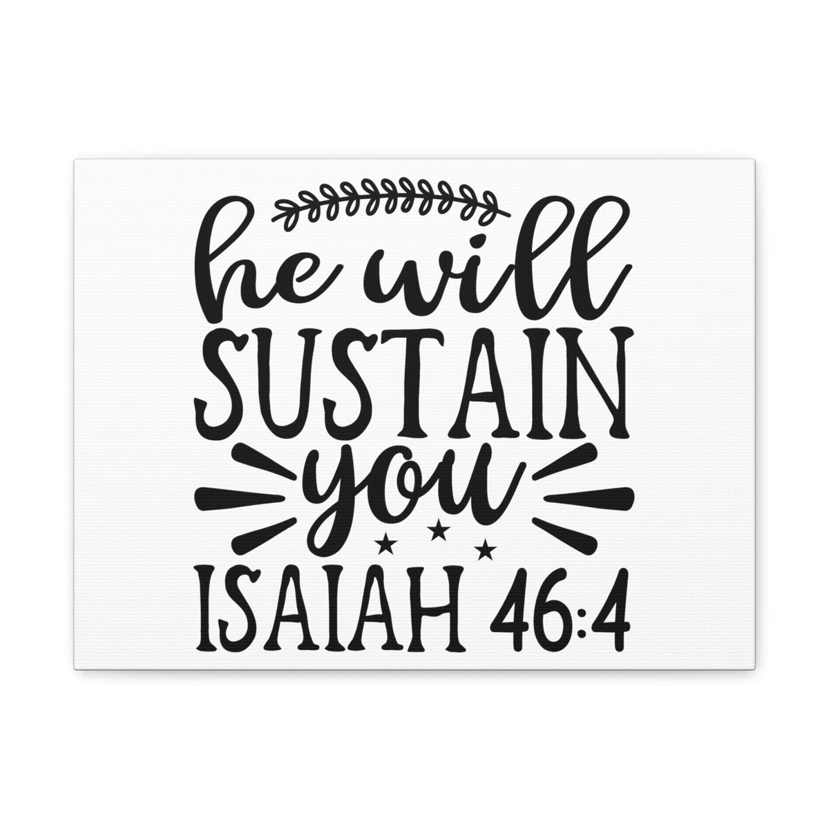 Scripture Walls He Will Sustain Isaiah 46:4 Bible Verse Canvas Christian Wall Art Ready to Hang Unframed-Express Your Love Gifts