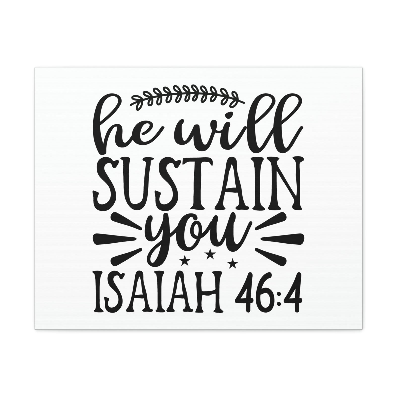 Scripture Walls He Will Sustain Isaiah 46:4 Bible Verse Canvas Christian Wall Art Ready to Hang Unframed-Express Your Love Gifts