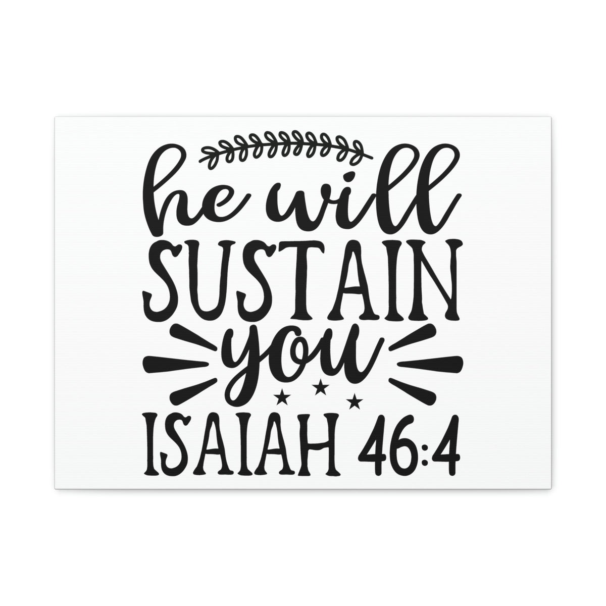 Scripture Walls He Will Sustain Isaiah 46:4 Bible Verse Canvas Christian Wall Art Ready to Hang Unframed-Express Your Love Gifts