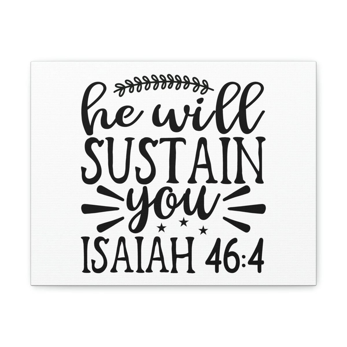 Scripture Walls He Will Sustain Isaiah 46:4 Bible Verse Canvas Christian Wall Art Ready to Hang Unframed-Express Your Love Gifts