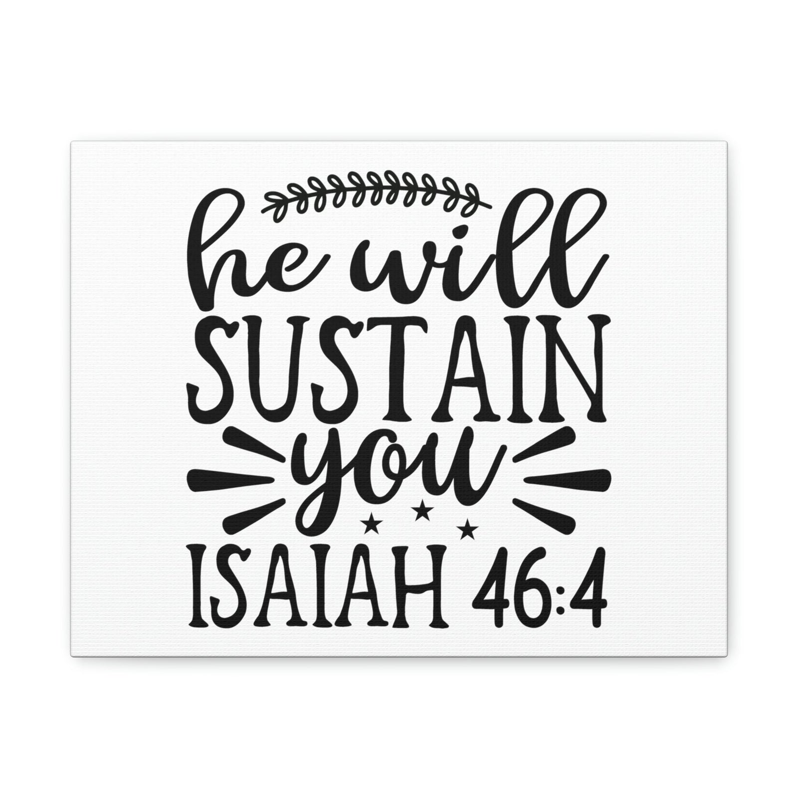 Scripture Walls He Will Sustain Isaiah 46:4 Bible Verse Canvas Christian Wall Art Ready to Hang Unframed-Express Your Love Gifts