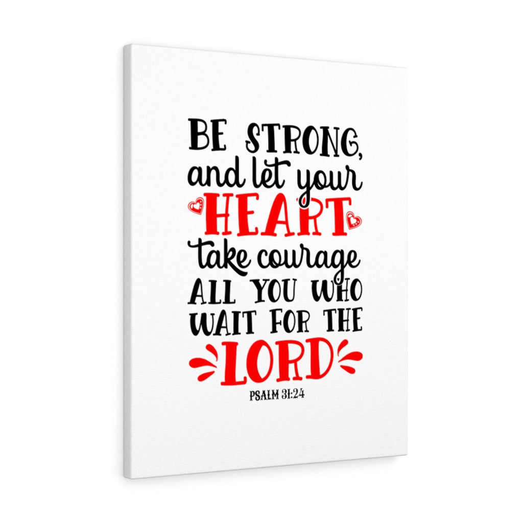 Scripture Walls Heart Take Courage Psalm 31:24 Bible Verse Canvas Christian Wall Art Ready to Hang Unframed-Express Your Love Gifts