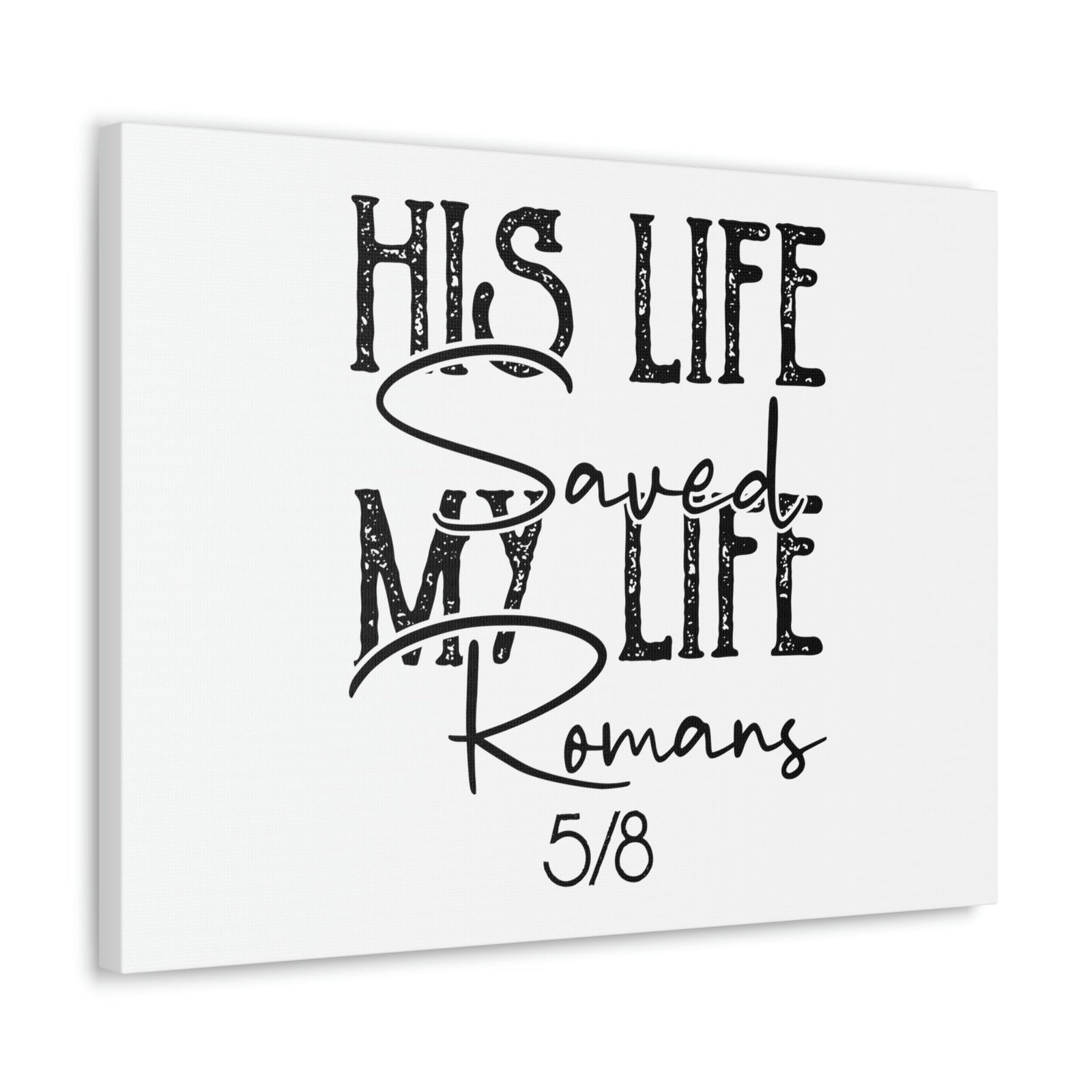 Scripture Walls His Life Saved My Life Romans 5:8 Christian Wall Art Bible Verse Print Ready to Hang Unframed-Express Your Love Gifts