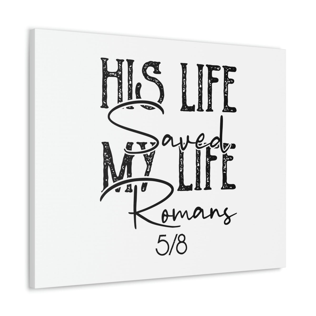 Scripture Walls His Life Saved My Life Romans 5:8 Christian Wall Art Bible Verse Print Ready to Hang Unframed-Express Your Love Gifts