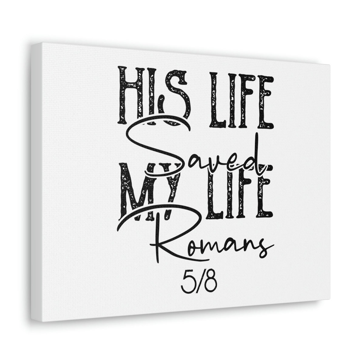 Scripture Walls His Life Saved My Life Romans 5:8 Christian Wall Art Bible Verse Print Ready to Hang Unframed-Express Your Love Gifts