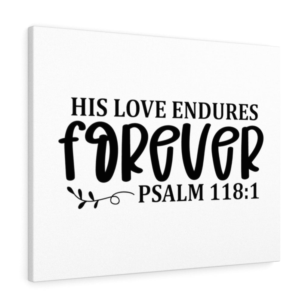 Scripture Walls His Love Endures Forever Psalm 118:1 Bible Verse Canvas Christian Wall Art Ready to Hang Unframed-Express Your Love Gifts
