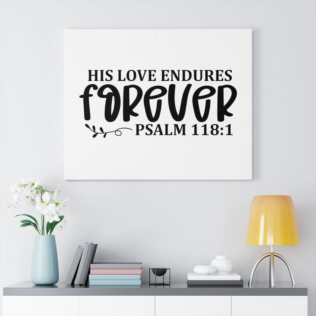 Scripture Walls His Love Endures Forever Psalm 118:1 Bible Verse Canvas Christian Wall Art Ready to Hang Unframed-Express Your Love Gifts