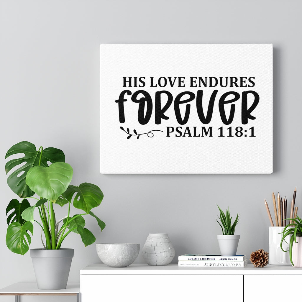 Scripture Walls His Love Endures Forever Psalm 118:1 Bible Verse Canvas Christian Wall Art Ready to Hang Unframed-Express Your Love Gifts