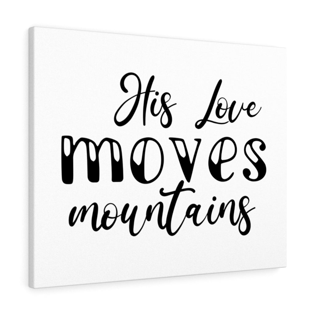 Scripture Walls His Love Moves Mountains Bible Verse Canvas Christian Wall Art Ready to Hang Unframed-Express Your Love Gifts