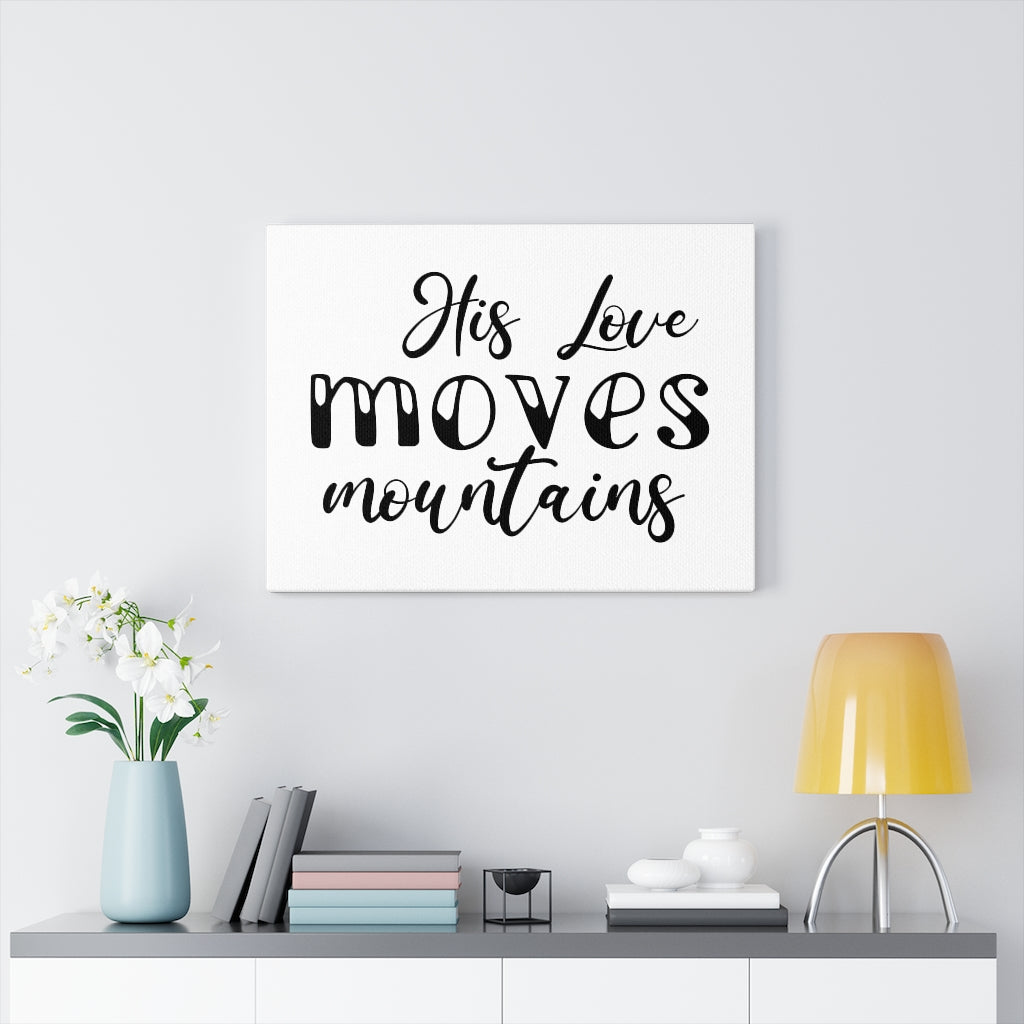 Scripture Walls His Love Moves Mountains Bible Verse Canvas Christian Wall Art Ready to Hang Unframed-Express Your Love Gifts