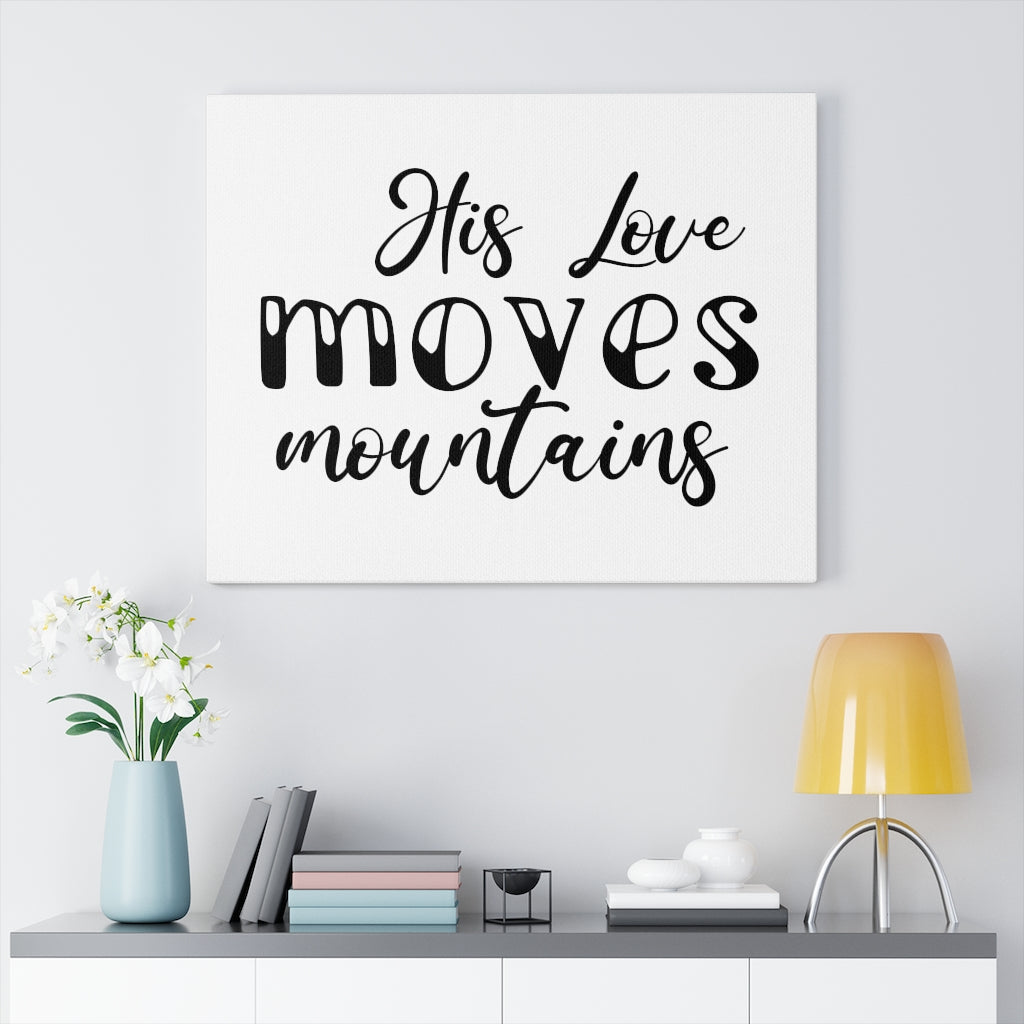 Scripture Walls His Love Moves Mountains Bible Verse Canvas Christian Wall Art Ready to Hang Unframed-Express Your Love Gifts