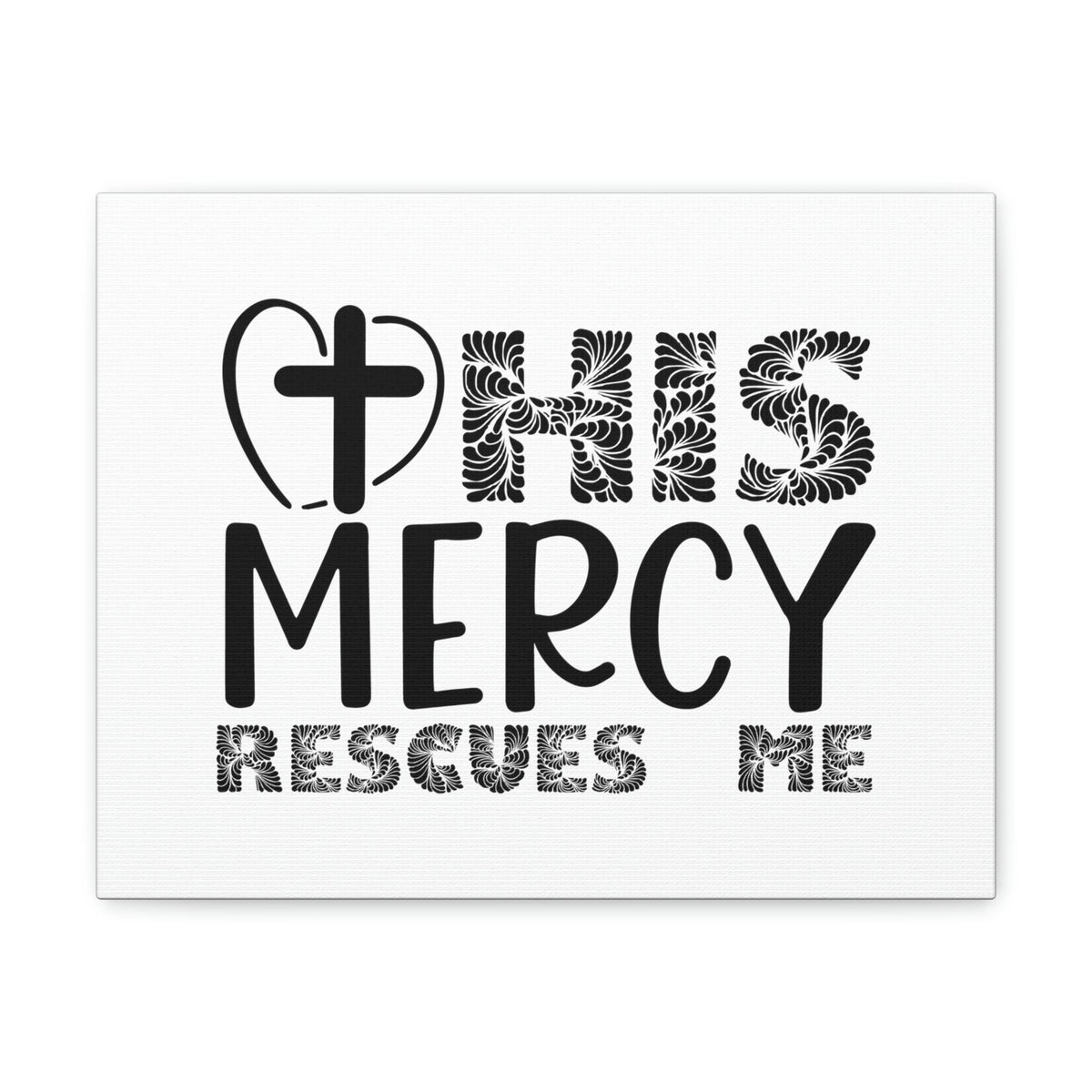 Scripture Walls His Mercy Rescues Me Isaiah 46:4 Christian Wall Art Print Ready to Hang Unframed-Express Your Love Gifts