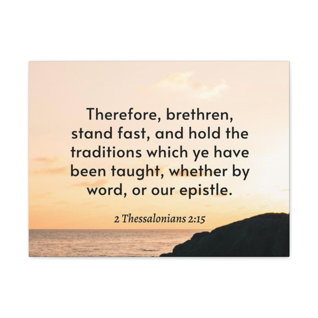 Scripture Walls Hold The Traditions 2 Thessalonians 2:15 Bible Verse Canvas Christian Wall Art Ready to Hang Unframed-Express Your Love Gifts