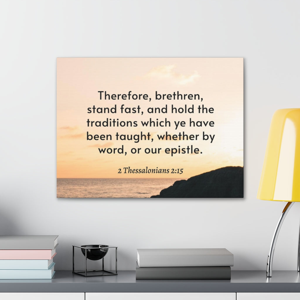 Scripture Walls Hold The Traditions 2 Thessalonians 2:15 Bible Verse Canvas Christian Wall Art Ready to Hang Unframed-Express Your Love Gifts