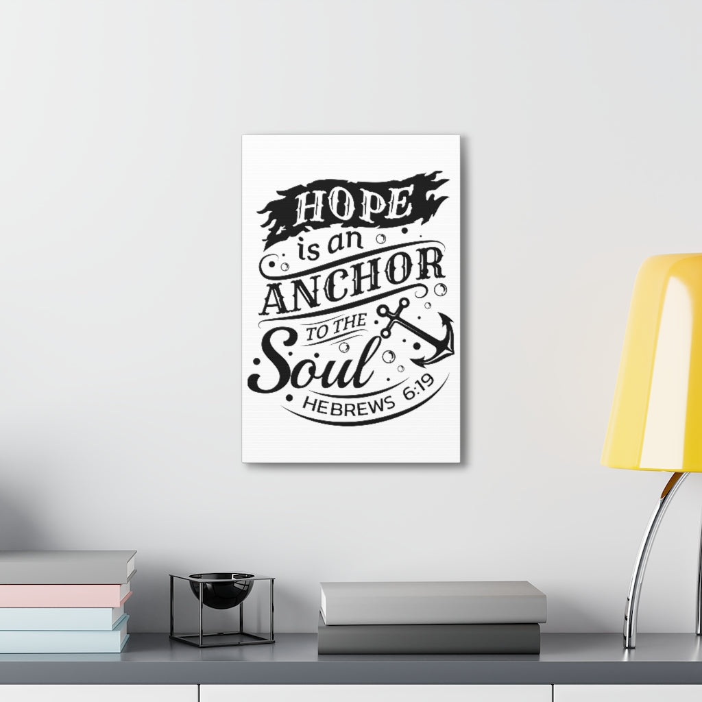 Scripture Walls Hope Is An Anchor To The Soul Hebrews 6:19 Bible Verse Canvas Christian Wall Art Ready To Hang Unframed-Express Your Love Gifts