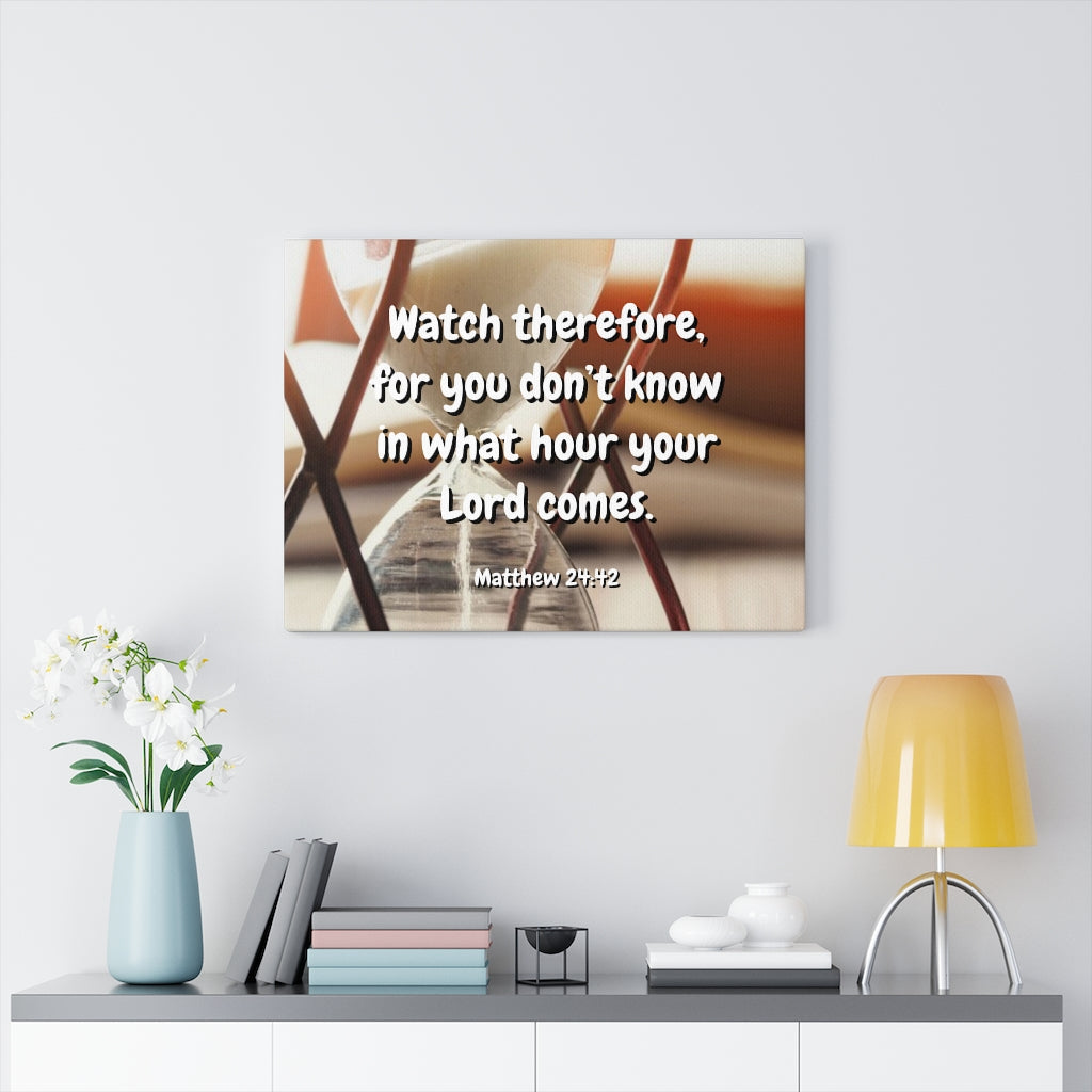 Scripture Walls Hour Matthew 24:42 Bible Verse Canvas Christian Wall Art Ready to Hang Unframed-Express Your Love Gifts