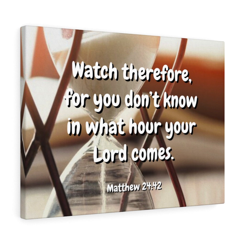 Scripture Walls Hour Matthew 24:42 Bible Verse Canvas Christian Wall Art Ready to Hang Unframed-Express Your Love Gifts