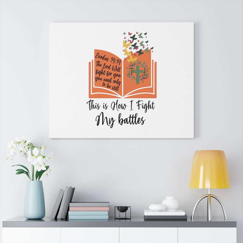 Scripture Walls How I Fight My Battles Exodus 14:14 Bible Verse Canvas Christian Wall Art Ready to Hang Unframed-Express Your Love Gifts