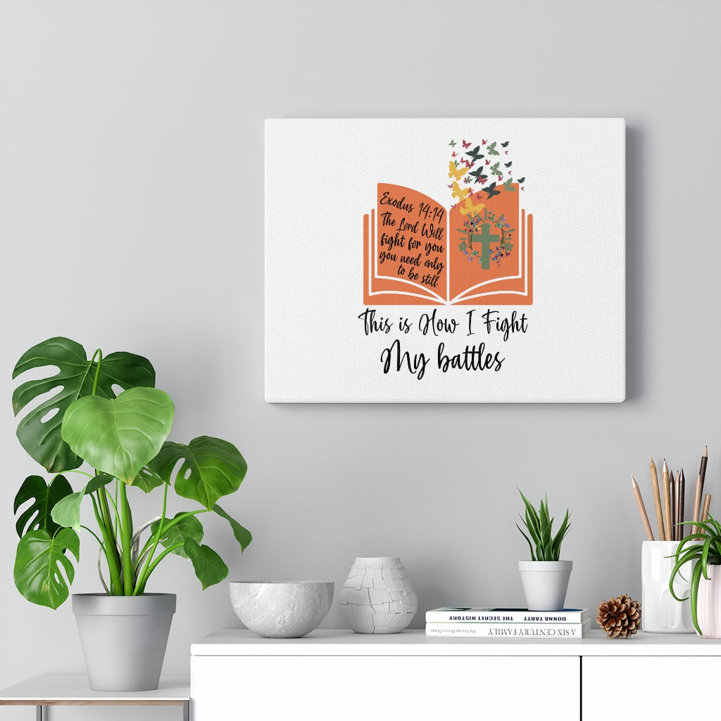 Scripture Walls How I Fight My Battles Exodus 14:14 Bible Verse Canvas Christian Wall Art Ready to Hang Unframed-Express Your Love Gifts