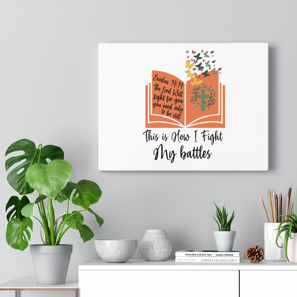 Scripture Walls How I Fight My Battles Exodus 14:14 Bible Verse Canvas Christian Wall Art Ready to Hang Unframed-Express Your Love Gifts