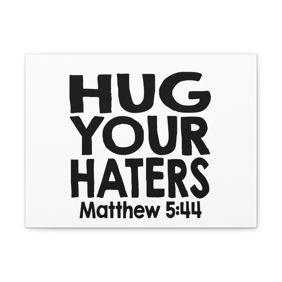 Scripture Walls Hug Your Haters Matthew 5:44 Bible Verse Canvas Christian Wall Art Ready to Hang Unframed-Express Your Love Gifts