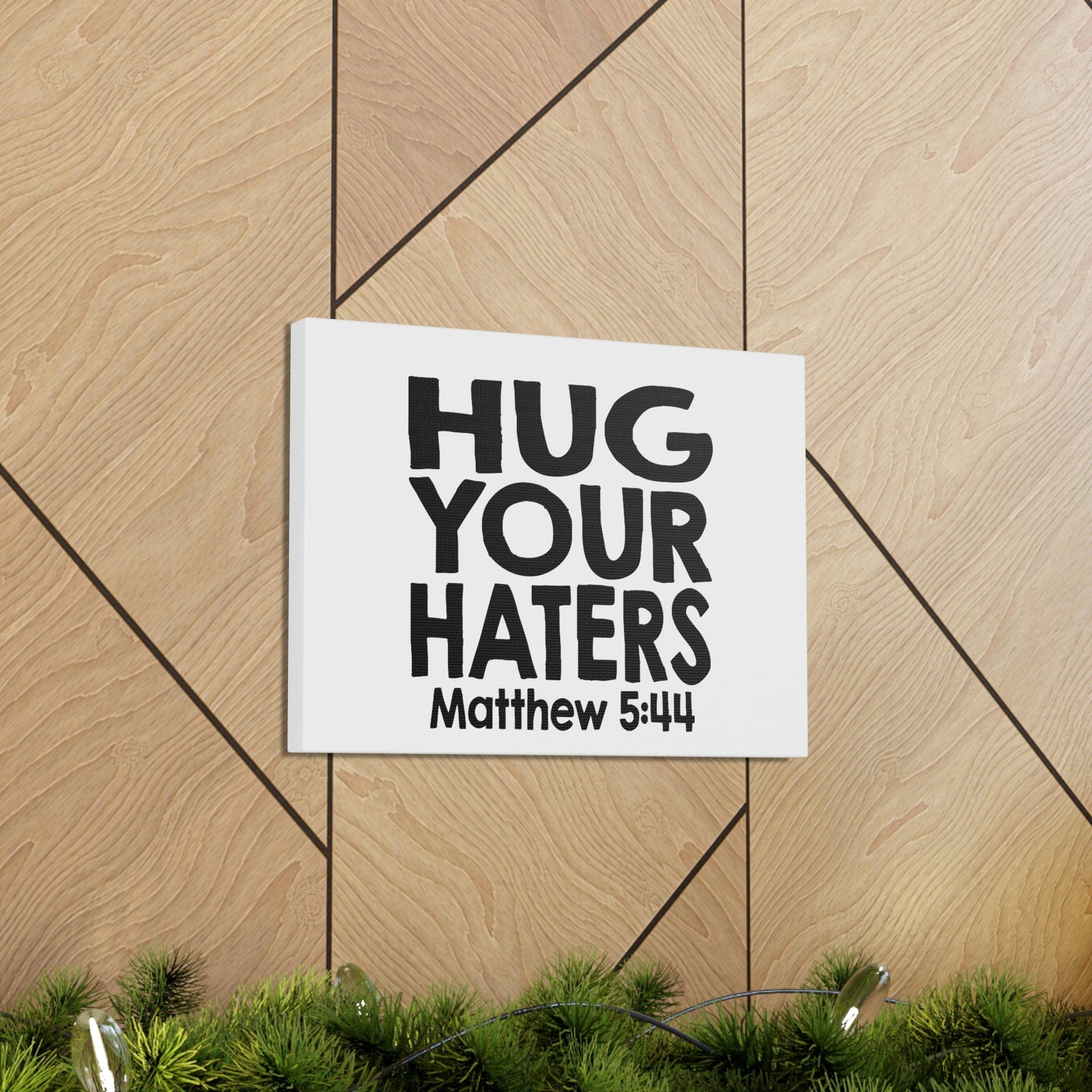 Scripture Walls Hug Your Haters Matthew 5:44 Bible Verse Canvas Christian Wall Art Ready to Hang Unframed-Express Your Love Gifts