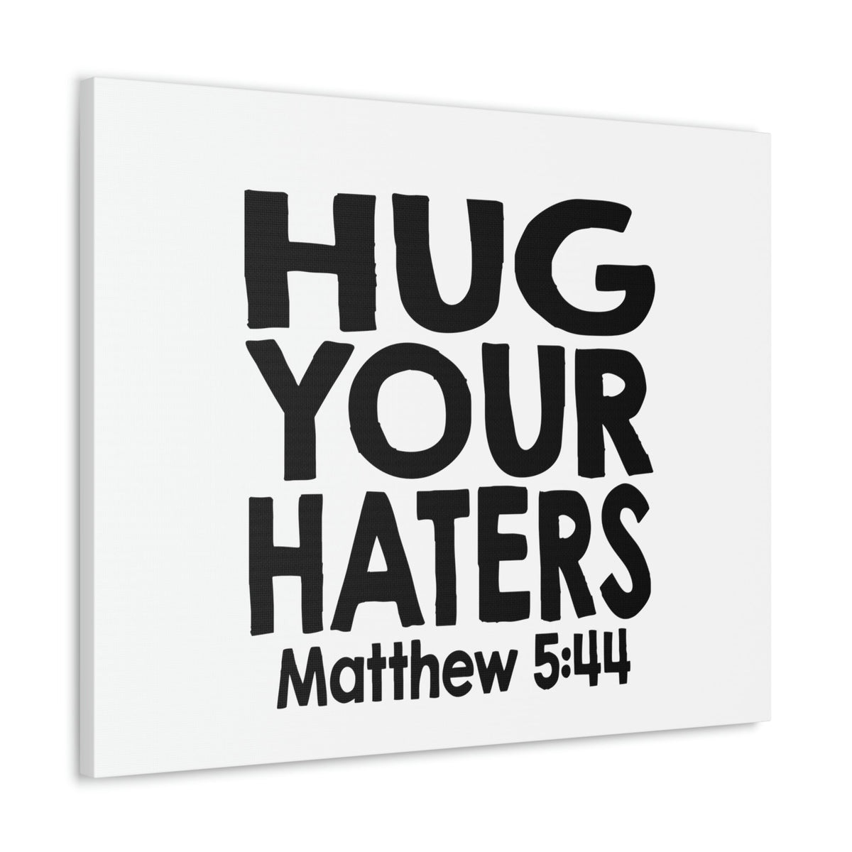 Scripture Walls Hug Your Haters Matthew 5:44 Bible Verse Canvas Christian Wall Art Ready to Hang Unframed-Express Your Love Gifts
