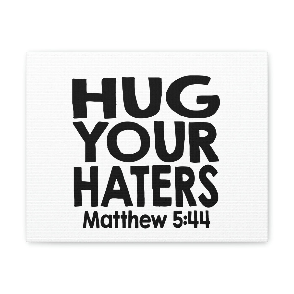 Scripture Walls Hug Your Haters Matthew 5:44 Bible Verse Canvas Christian Wall Art Ready to Hang Unframed-Express Your Love Gifts