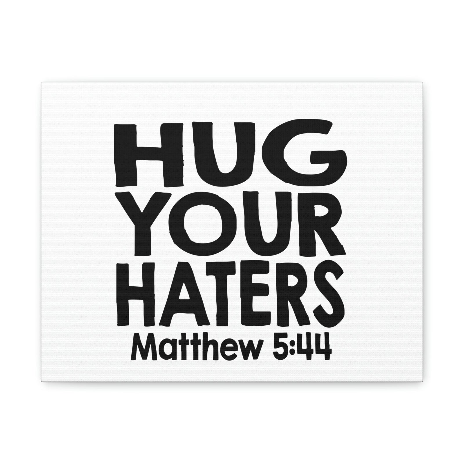 Scripture Walls Hug Your Haters Matthew 5:44 Bible Verse Canvas Christian Wall Art Ready to Hang Unframed-Express Your Love Gifts