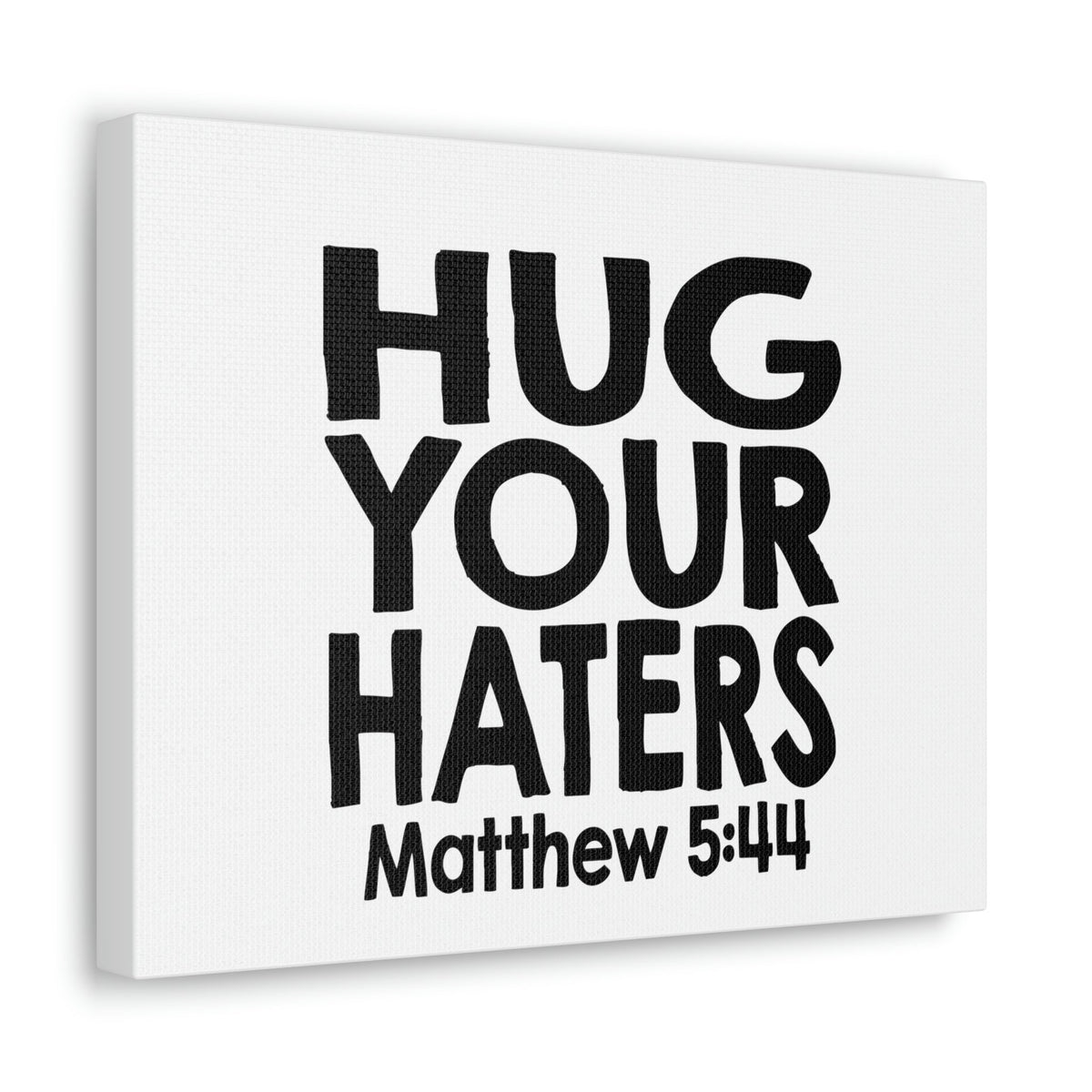 Scripture Walls Hug Your Haters Matthew 5:44 Bible Verse Canvas Christian Wall Art Ready to Hang Unframed-Express Your Love Gifts