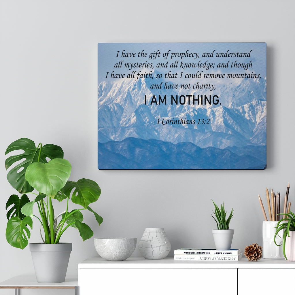 Scripture Walls I Am Nothing 1 Corinthians 13:2 Bible Verse Canvas Christian Wall Art Ready to Hang Unframed-Express Your Love Gifts