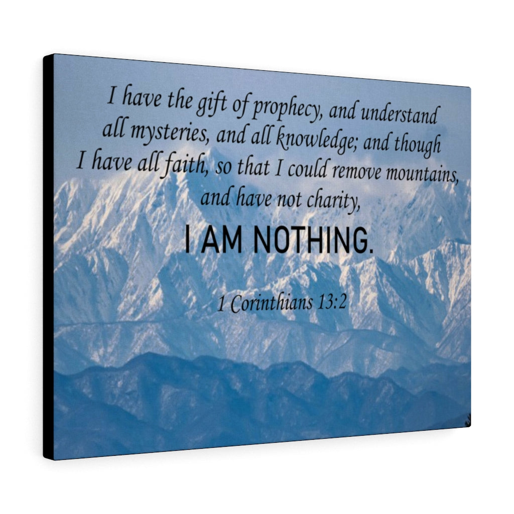 Scripture Walls I Am Nothing 1 Corinthians 13:2 Bible Verse Canvas Christian Wall Art Ready to Hang Unframed-Express Your Love Gifts