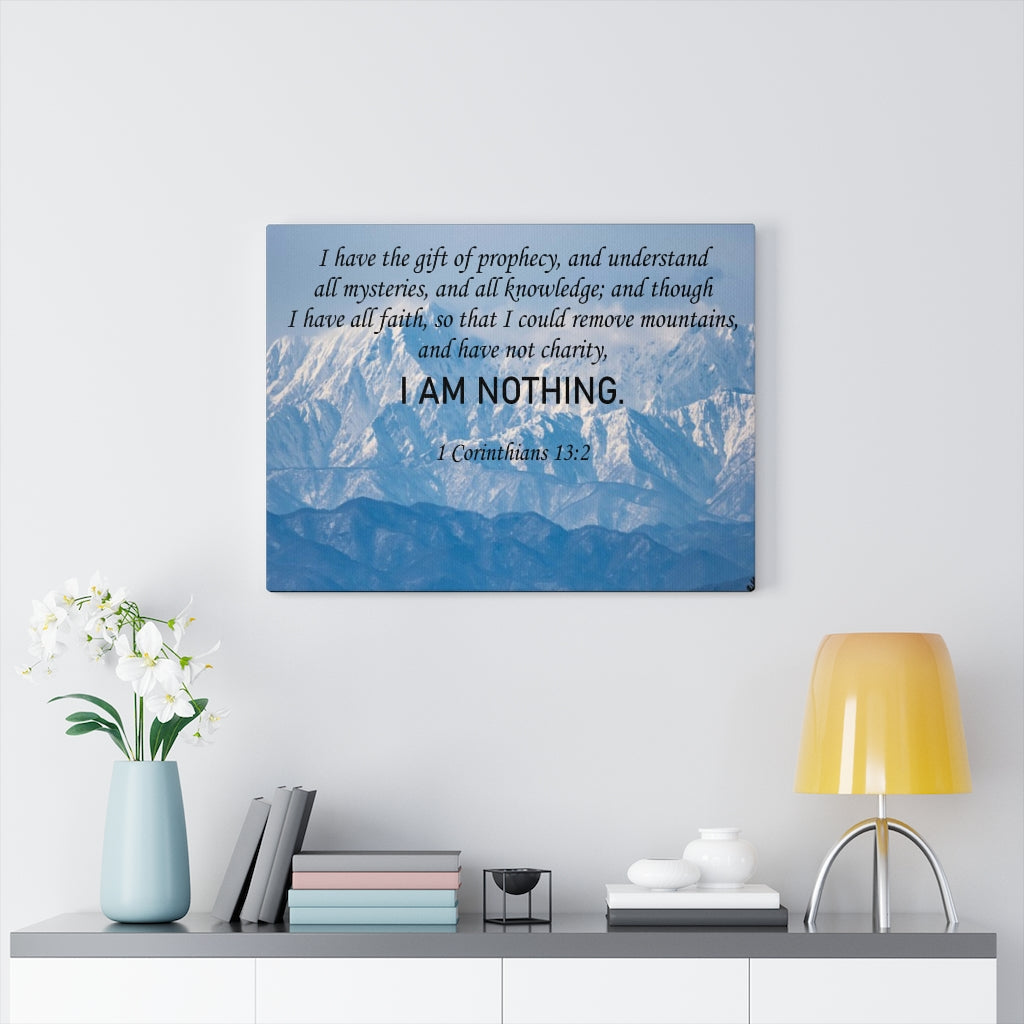 Scripture Walls I Am Nothing 1 Corinthians 13:2 Bible Verse Canvas Christian Wall Art Ready to Hang Unframed-Express Your Love Gifts