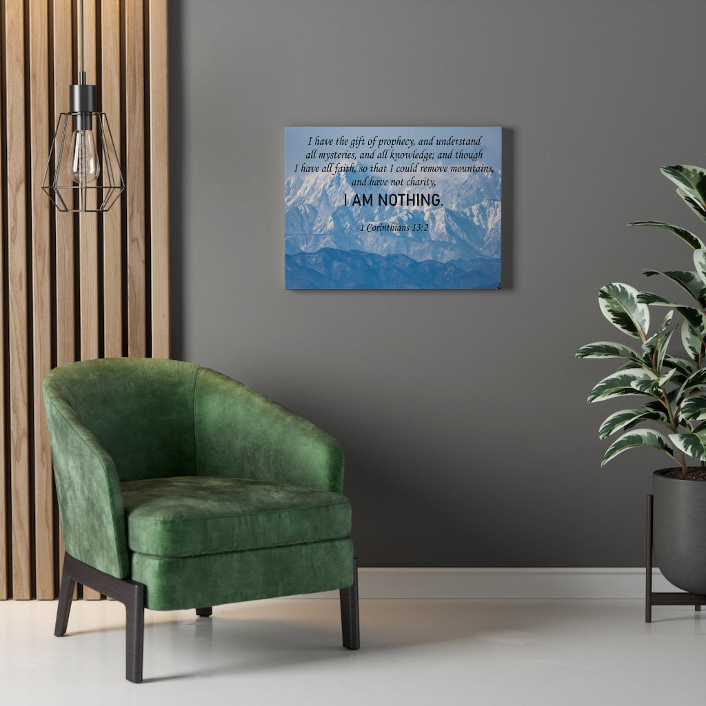 Scripture Walls I Am Nothing 1 Corinthians 13:2 Bible Verse Canvas Christian Wall Art Ready to Hang Unframed-Express Your Love Gifts