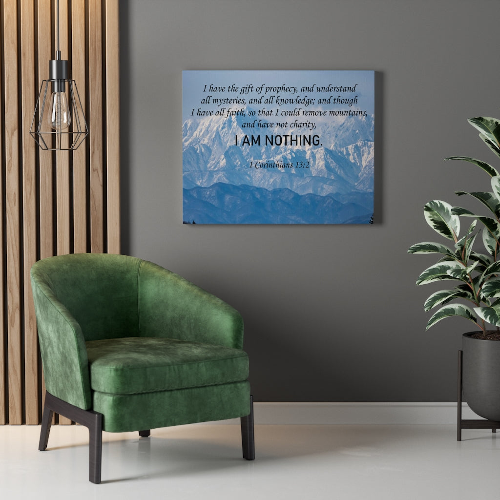 Scripture Walls I Am Nothing 1 Corinthians 13:2 Bible Verse Canvas Christian Wall Art Ready to Hang Unframed-Express Your Love Gifts