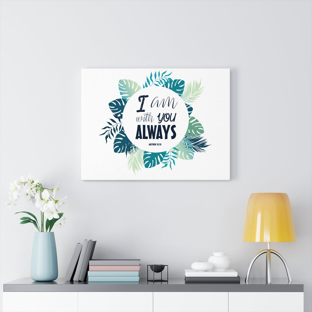 Scripture Walls I Am With You Always Matthew 28:20 Bible Verse Canvas Christian Wall Art Ready to Hang Unframed-Express Your Love Gifts