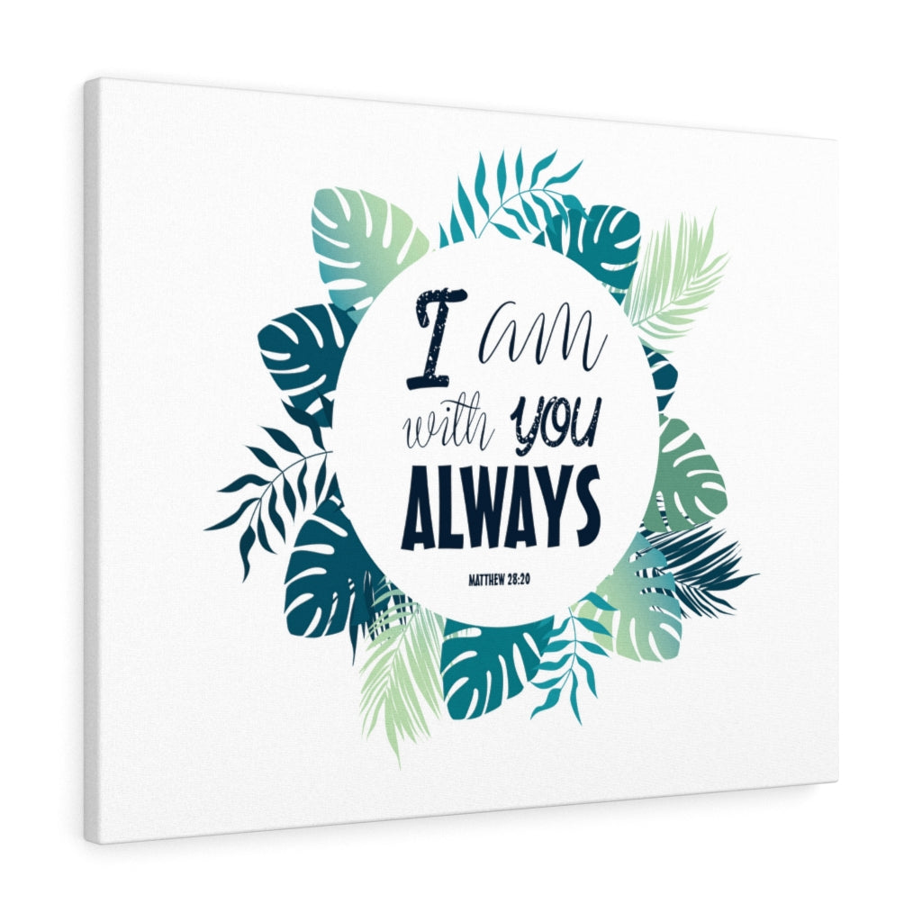 Scripture Walls I Am With You Always Matthew 28:20 Bible Verse Canvas Christian Wall Art Ready to Hang Unframed-Express Your Love Gifts