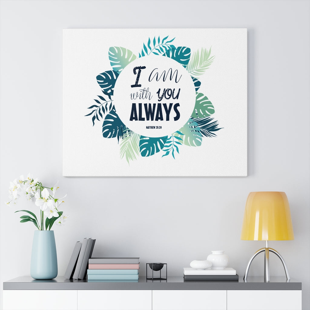Scripture Walls I Am With You Always Matthew 28:20 Bible Verse Canvas Christian Wall Art Ready to Hang Unframed-Express Your Love Gifts